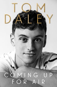 Coming Up for Air. What I Learned from Sport, Fame and Fatherhood - Daley Tom