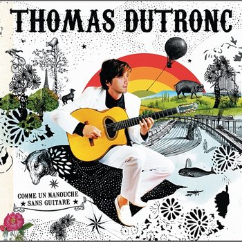 Comme un manouche sans guitare - Thomas Dutronc