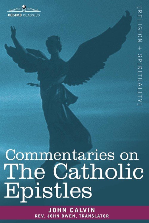 Commentaries On The Catholic Epistles - Calvin John | Książka W Empik