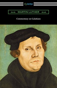 Commentary on Galatians - Luther Martin
