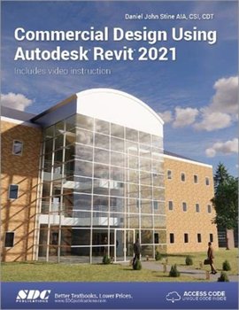 Commercial Design Using Autodesk Revit 2021 - Daniel John Stine