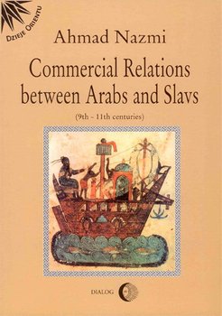 Commercial Relations Between Arabs and Slavs (9th-11th centuries) - Nazmi Ahmad