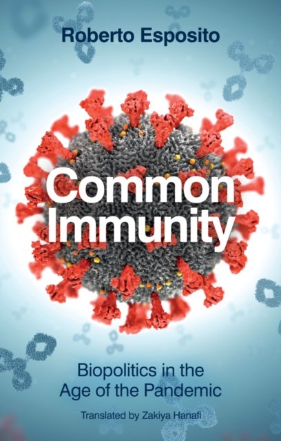 Common Immunity: Biopolitics in the Age of the Pandemic - Opracowanie ...