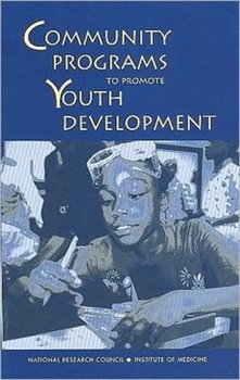 Community Programs to Promote Youth Development - Institute Of Medicine, Council National Research, Division Of Behavioral And Social Scienc