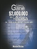 Como Gane $2,000,000 En La Bolsa / How I Made $2,000,000 in the Stock Market - Darvas Nicolas