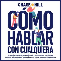 Cómo hablar con cualquiera. How to Talk to Anyone - audiobook Chase Hill