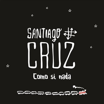 Como si Nada - Santiago Cruz