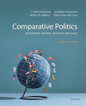 Comparative Politics: Integrating Theories, Methods, and Cases - J. Tyler Dickovick