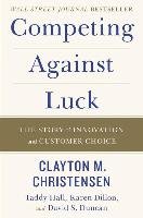 Competing Against Luck Dillon Karen, Christensen Clayton M., Hall Taddy