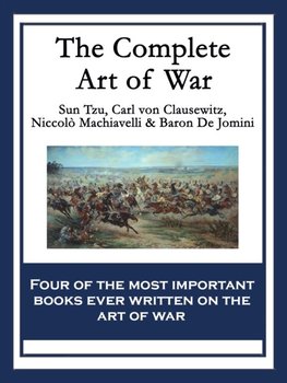 Complete Art of War [DRM] - ebook EPUB - Von Clausewitz Carl, Machiavelli Niccolo, Baron De Jomini, Tzu Sun