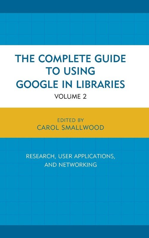 Complete Guide To Using Google In Libraries - Smallwood Carol | Książka ...