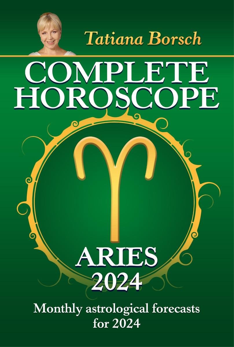 Complete Horoscope Aries 2024 Tatiana Borsch Ebook Sklep