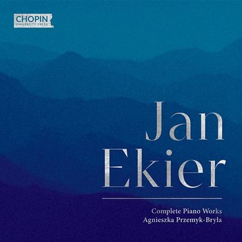 Complete Piano Works - Chopin University Press, Jan Ekier, Agnieszka Przemyk-Bryła