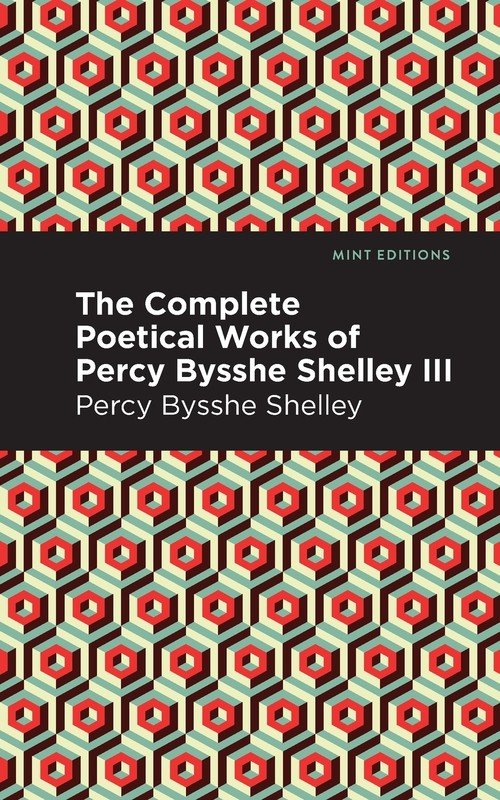 Complete Poetical Works Of Percy Bysshe Shelley Volume III - Shelley ...