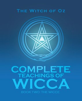 Complete Teachings of Wicca - The Witch Of Oz