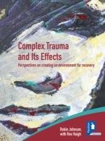 Complex Trauma and Its Effects Perspectives on Creating an Environment ...