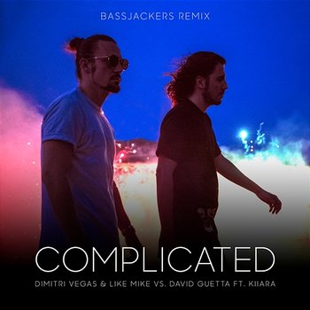 Complicated - Dimitri Vegas & Like Mike, David Guetta feat. Kiiara