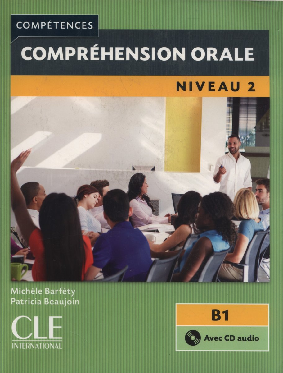 Compréhension Orale 2. Niveau B1. Livre + CD - Barfety Michele ...