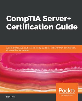 CompTIA Server+ Certification Guide - Ron Price