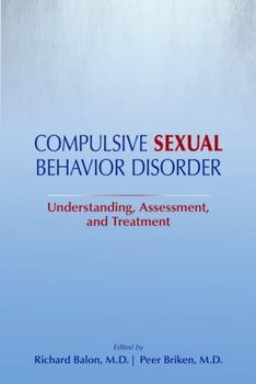 Compulsive Sexual Behavior Disorder: Understanding, Assessment, and Treatment - Opracowanie zbiorowe