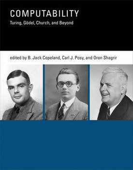 Computability: Turing, Gödel, Church, and Beyond - Copeland Jack B.