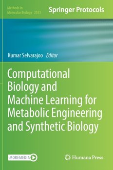 Computational Biology and Machine Learning for Metabolic Engineering and Synthetic Biology - Kumar Selvarajoo