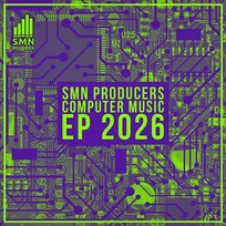 COMPUTER MUSIC EP 2026 SMN PRODUCERS