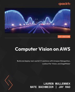 Computer Vision on AWS - Lauren Mullennex, Nate Bachmeier, Jay Rao
