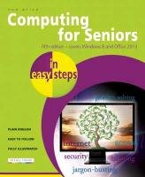 Computing for Seniors in Easy Steps: Covers Windows 8 and Office 2013 - Price Sue