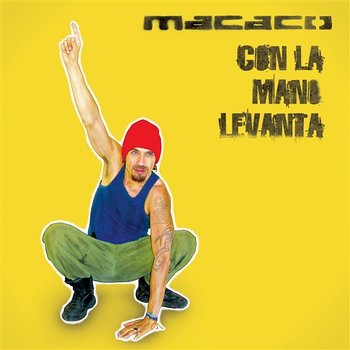 Con La Mano Levantá - Macaco