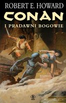 Conan i pradawni bogowie. Tom 1 Howard Robert E.