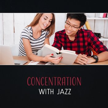 Concentration with Jazz – Good Music for Study, Mellow Jazz for Train Your Memory Brain, Focus and Keep Calm - Jazz Instrumental Relax Center