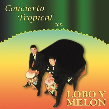 Concierto Tropical Con Lobo y Melón - Lobo Y Melón