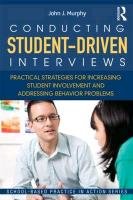 Conducting Student-Driven Interviews: Practical Strategies for Increasing Student Involvement and Addressing Behavior Problems - Murphy John, Murphy John J.