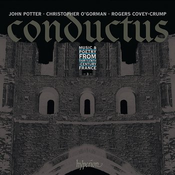 Conductus, Vol. 3: Music & Poetry from 13th-Century France - John Potter, Christopher O'Gorman, Rogers Covey-Crump