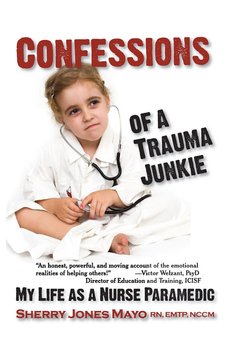 Confessions of a Trauma Junkie - Sherry Jones Mayo