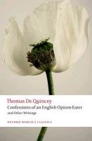 Confessions of an English Opium-Eater and Other Writings De Quincey Thomas