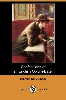 Confessions of an English Opium-Eater (Dodo Press) - Thomas Quincey