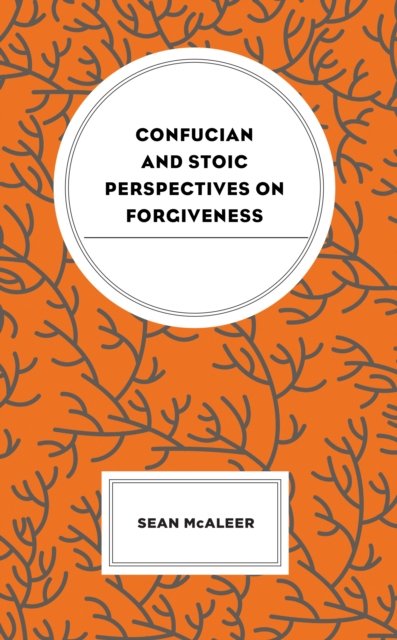 Confucian And Stoic Perspectives On Forgiveness - Lexington Books ...