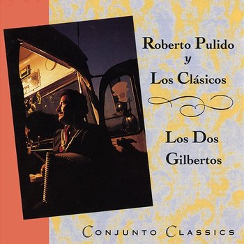 Conjunto Classics - Roberto Pulido Y Los Clasicos, Los Dos Gilbertos