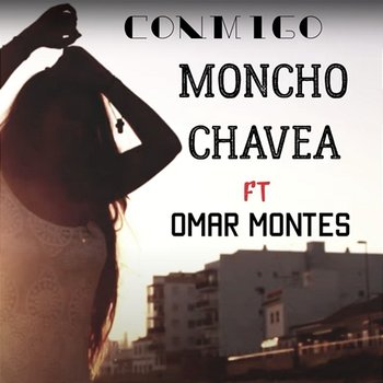 Conmigo - Moncho Chavea, Omar Montes