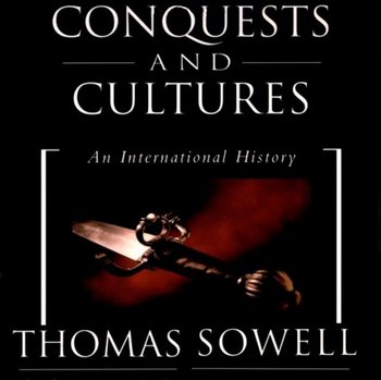 Conquests and Cultures - Sowell Thomas