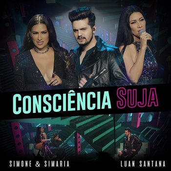 Consciência Suja - Simone & Simaria, Luan Santana