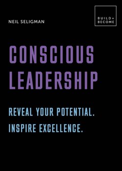 Conscious Leadership. Reveal your potential. Inspire excellence.. 20 thought-provoking lessons - Neil Seligman