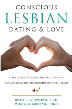 Conscious Lesbian Dating & Love - Schwartz Ruth L