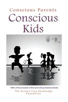 Conscious Parents, Conscious Kids Access Consciousness Publishing Company
