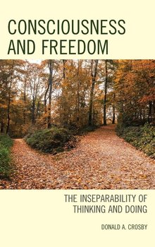 Consciousness and Freedom - Crosby Donald A.