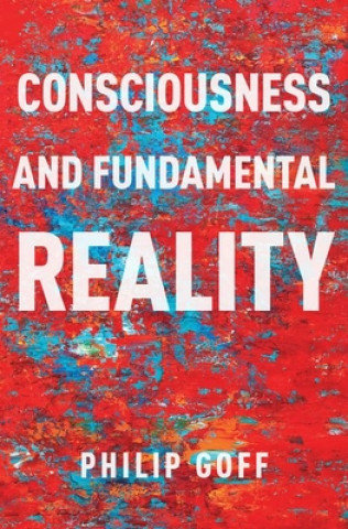 Consciousness And Fundamental Reality - Goff Philip | Książka W Empik