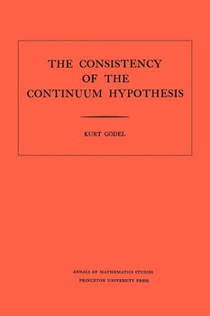 Consistency of the Continuum Hypothesis. (AM-3), Volume 3 - Gödel Kurt