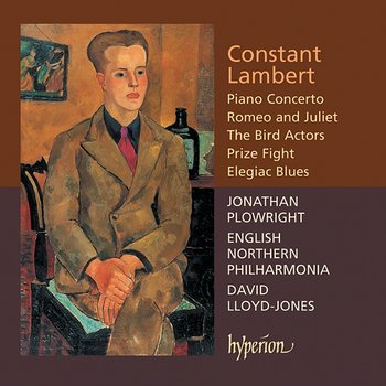 Constant Lambert: Romeo and Juliet & Other Works - The Orchestra Of Opera North, David Lloyd-Jones